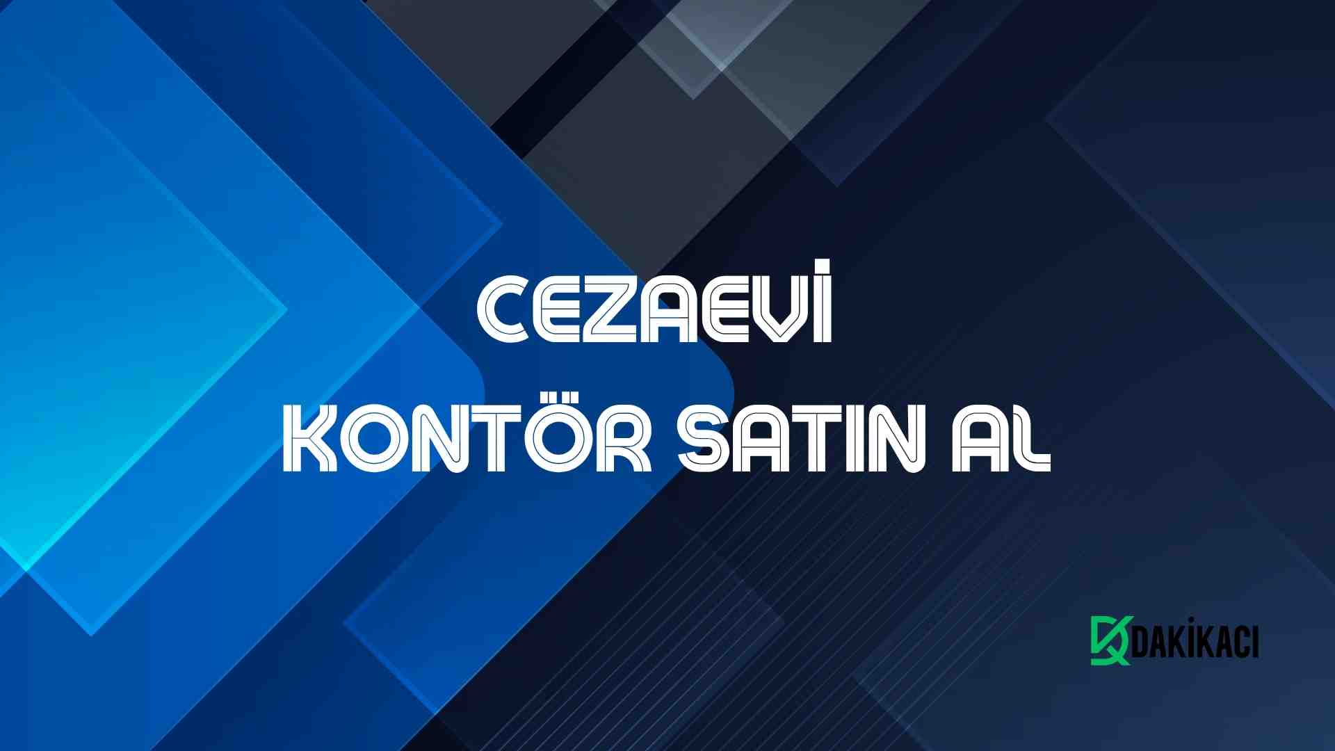 CEZAEVİ KONTÖR SATIN AL